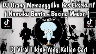 dj my name is bento boxing medan slowed u0026 reverb people call me executive boss viral tiktok 2026