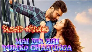fir bhi tumko chahunga arijit sing half girlfriend mind relax sad song lofi vibes n81