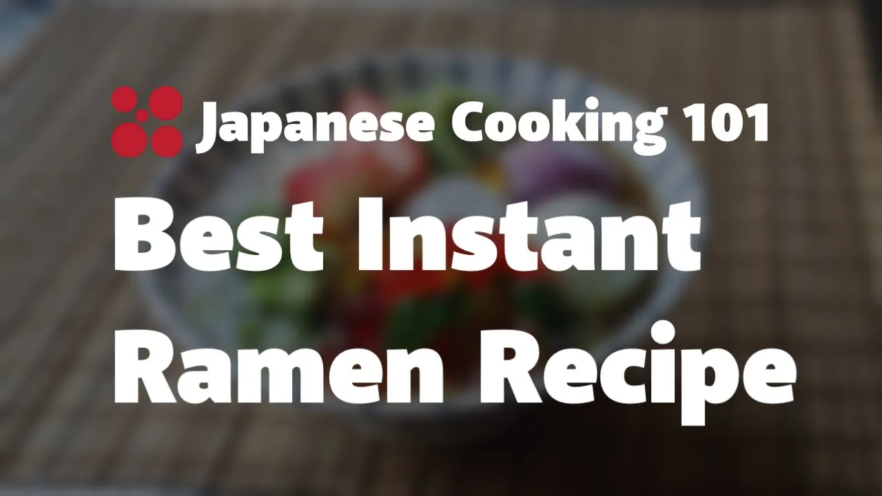 Best Instant Ramen Recipe - Japanese Cooking 101