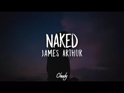 Download MP3 James Arthur - Naked (Lyrics / Lyric Video)