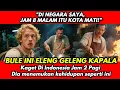 BULE SOK BERAT!! Di negaranya jam 08.00 malam mati, di sini jam 02.00 pagi malah nemu nasi goreng