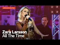 Download Lagu Zara Larsson - All The Time / Musikhjälpen 2020