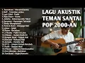 TOP BEST LAGU POP 2000-AN INDONESIA AKUSTIK HITS | Playlist Lagu Full Album Teman Kerja \u0026 Santai