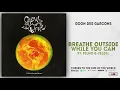 Goon Des Garcons - Breathe Outside While You Can Ft. Filho & Jeleel (Cheers To The End of The World)
