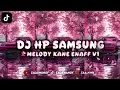 Lagu DJ HP SAMSUNG X MELODY KANE V1 - STYLE BOOTLEG ENAFF - [ ᴢᴀQɪɪ ᴡᴀɴɢʏ ]