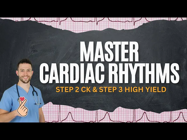 Master Cardiac Rhythms for USMLE Step 2 CK & Step 3