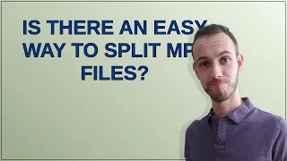 Is There An Easy Way To Split Mp3 Files 
