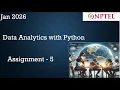 Data analytics with python nptel assignment 5 Jan 2026 week 5 Jan 2026