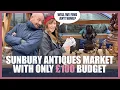 Sunbury Antiques Market With Only 100 Budget - What Can We Find
