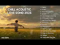 Lagu Best Chill Acoustic Love Songs 2025 | Sad, Soft, and Emotional 💔