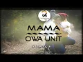 Download Lagu O Mama - Owa Unit (Lyrics)