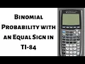 How to Compute a Binomial Probability with an Equal Sign in the TI 84