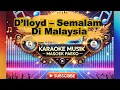 Download Lagu D’lloyd – Semalam Di Malaysia (Karaoke Version)🎵 masoekpaeko Channel Musik \u0026 Karaoke 🎵