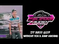 BASS GLER - WITHOUT YOU x JUMPT AROUND ( FELICHYA AUDIO X RICKO BIAF)