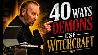 40 WAYS DEMONS USE WITCHCRAFT