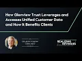How Glenview Trust Leverages and Accesses Unified Customer Data Realizing Revenues Episode 4 Clip
