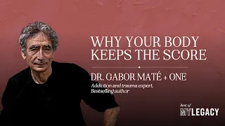 Dr. Gabor Maté: Why Your Body Keeps the Score