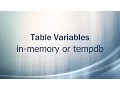 Table Variables - resides in memory or tempdb