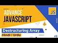 Advance JavaScript - Destructuring Array Tutorial in Hindi Urdu
