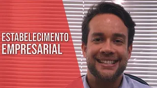 ESTABELECIMENTO EMPRESARIAL - Direito Empresarial