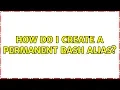 Ubuntu How do I create a permanent Bash alias
