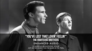 You Ve Lost That Lovin Feelin The Righteous Brothers Enhanced Audio 