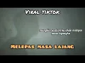 Download Lagu mungkin saat ini ku akan melepas masa lajangku(MELEPAS LAJANG)Full Cover