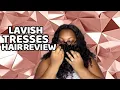 LAVISH Tresses Hair Review