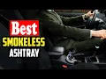 Top 10 Best Smokeless Ashtray in 2026 Reviews