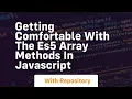 getting comfortable with the es5 array methods in javascript