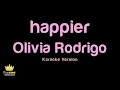 Olivia Rodrigo - happier (Karaoke Version)