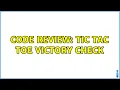 Code Review Tic Tac Toe victory check 5 Solutions