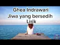 Lagu Ghea Indrawati - Jiwa Yang Bersedih ( Lirik Lagu )