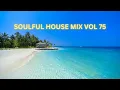 Download Lagu SOULFUL HOUSE MIX VOL 75