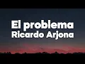 Download Lagu El Problema - Ricardo Arjona - Letra