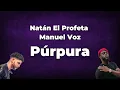 Púrpura - Natán El Profeta FT Manuel Voz | Letra (Video lyrics)