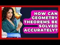How Can Geometry Theorems Be Solved Accurately - All About Geometry