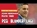 Kritik dari Media Asing : PSSI Salah Pilih? John Herdman Bukan Pelatih Hebat, ini faktanya‼️