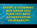 DevOps SysAdmins Web Server Uses Plain Text Basic Authentication vulnerability