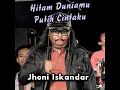 Download Lagu Hitam Duniamu Putihnya Cintaku Jhonny Iskandar