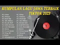 Download Lagu LAGU JAWA TREND 2023- THE BEST TOP LAGU JAWA VIRAL TIKTOK 2023 - FULL ALBUM LAGU JAWA VIRAL TIKTOK
