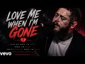 Post Malone - Love Me When I m Gone