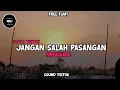 Download Lagu DJ JANGAN SALAH PASANGAN VIRAL TIKTOK - YOGI SJ RMX