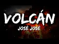 Download Lagu José José - Volcán (Letra/Lyrics)