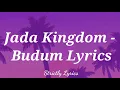 Jada Kingdom - Budum Lyrics