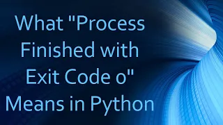 What Process Finished with Exit Code 0 Means in Python