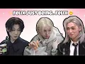 Felix Just Being.. Felix 🐥