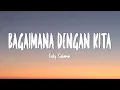 Download Lagu Vicky Salamor - Bagaimana Dengan Kita (Lirik Lagu) Mix