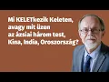Download Lagu Mi KELETkezik Keleten, avagy mit üzen az ázsiai három test, Kína, India, Oroszország?