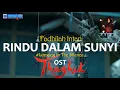 [IND/ENG SUB] Fadhilah Intan - Rindu Dalam Sunyi (OST. THAGHUT)(Lyrics Music Video)